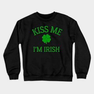 KISS ME I'M IRISH | Fun for St. Patrick's Day | T Shirts, Sticker Packs And More Crewneck Sweatshirt